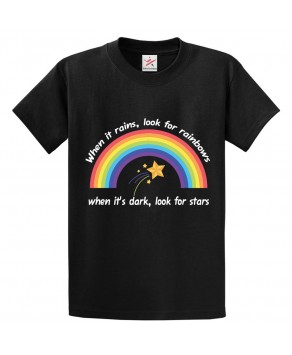 When It Rains, Look For Rainbows When It's Dark, Look For Stars Classic Unisex Motivational Kids and Adults T-Shirt